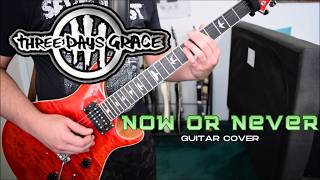 Three Days Grace - Now Or Never (Guitar Cover)