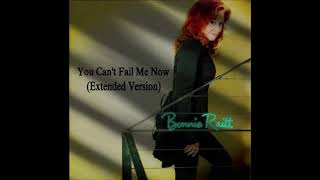 You Can’t Fail Me Now [Extended Version] - Bonnie Raitt