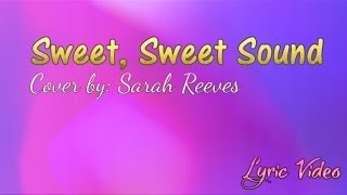 Sweet, Sweet Sound by Sarah Reeves with Lyrics