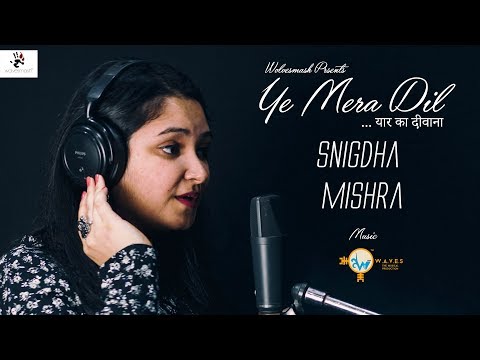 Arpan Mukherjee  Ye mera dil - Snigdha Mishra 