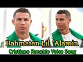 Cristiano Ronaldo Voice Arabic Song Rahmatan Lil 'Alamin |  Cr7 Voice Song