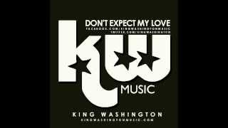 King Washington - Don't Expect My Love (Studio)
