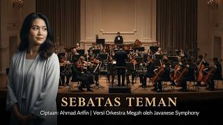 Download lagu SEBATAS TEMAN – Versi Orkestra Megah | Ciptaan Ahmad Arifin | Javanese Symphony mp3