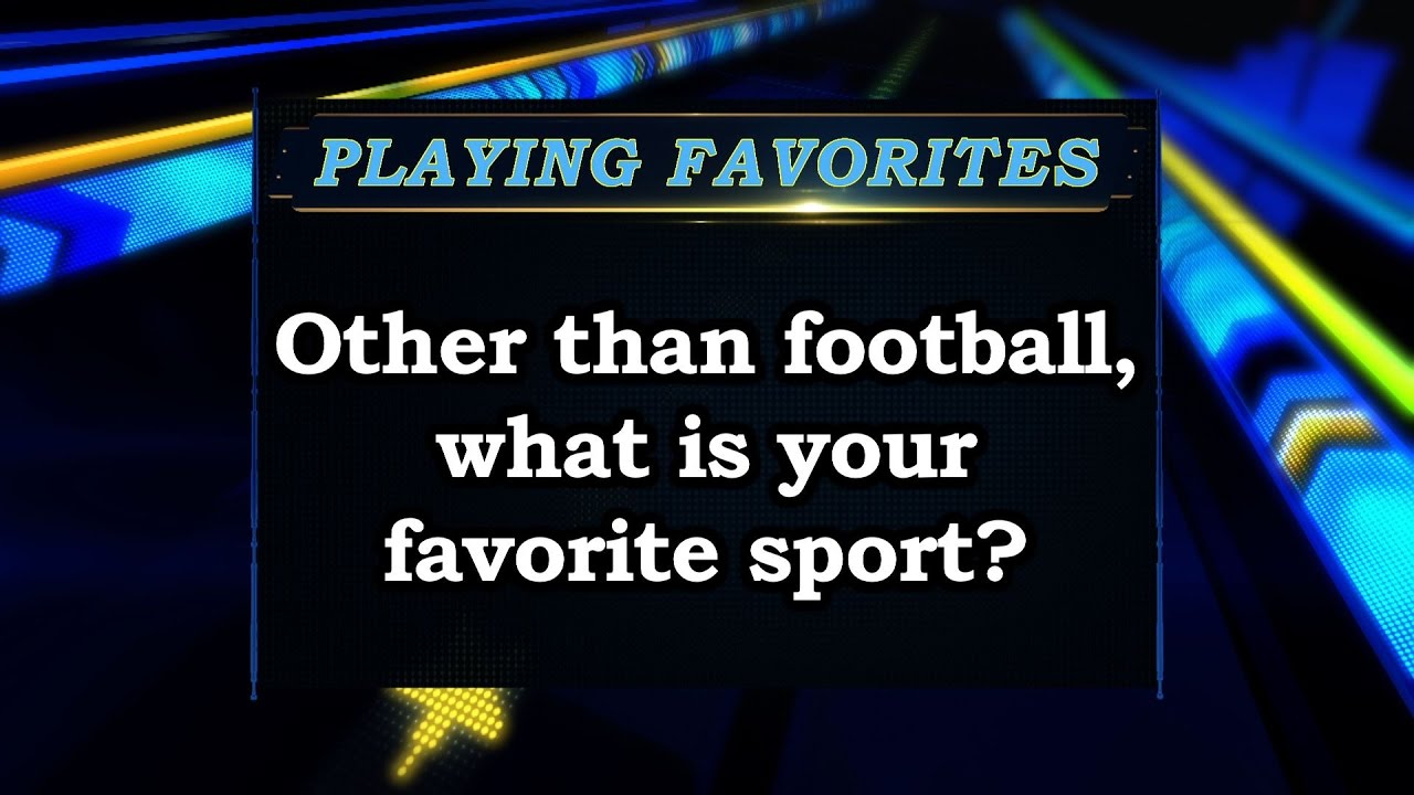 Playing Favorites - Other than football, what&#039;s your favorite sport? Sports Stars of Tomorrow