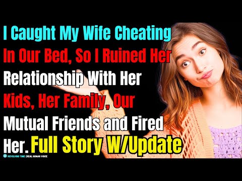 I Caught My Wife Cheating In Our Bed, So I Ruined Her Relationship With Her Family and Fired Her...