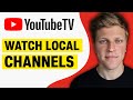 How to Watch Local Channels on YouTube TV (2024)
