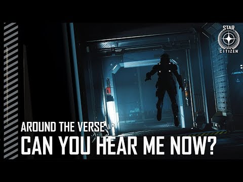 Star Citizen: Around the Verse - Can You Hear Me Now?