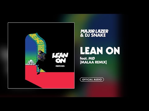 Major Lazer & DJ Snake - Lean On (feat. MØ) (Malaa Remix) [Official Audio]