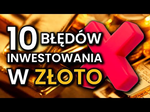 10 BŁĘDÓW inwestowania w ZŁOTO