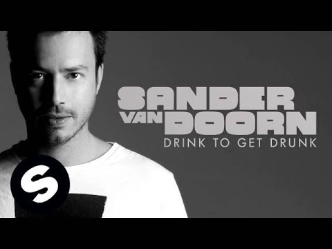 Sander van Doorn - Drink To Get Drunk (Extended Version)