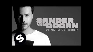 Sander van Doorn - Drink To Get Drunk (Extended Version)