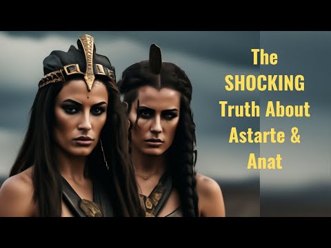 The Secret Cults of Astarte & Anat EXPOSED!