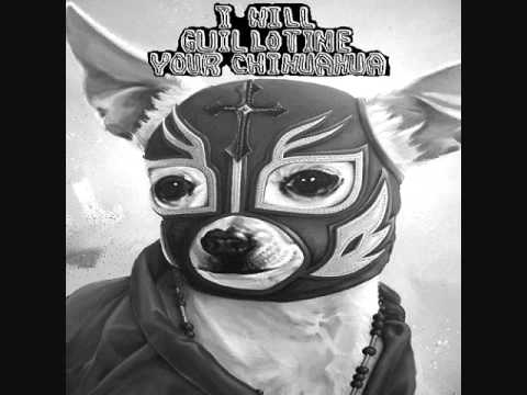 I Will Guillotine Your Chihuahua - Meatball
