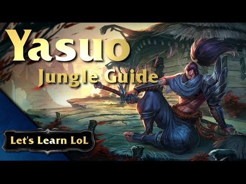 Let's Learn LoL - Yasuo Jungle Guide
