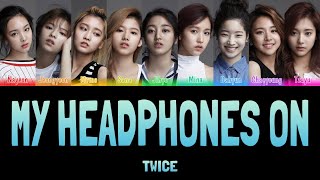 TWICE - MY HEADPHONES ON (Headphone 써) [Colour Coded Lyrics Han/Rom/Eng]