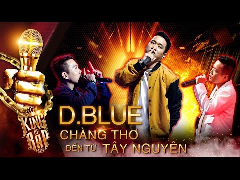 D.BLUE hoá thành chàng thơ Tây Nguyên qua 3 vòng King Of Rap