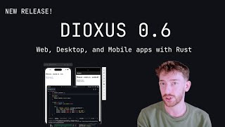 Dioxus 0.6 - Crossplatform apps with Rust