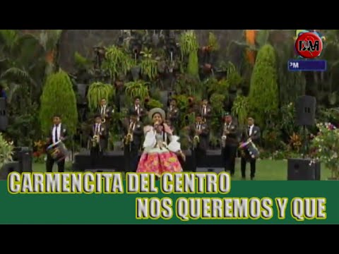Carmencita del Centro - Nos Queremos y Que - (En Vivo) Dunmack