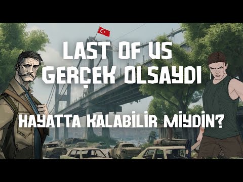 Last of Us gerçek olsaydı, hayatta kalabilir miydin?