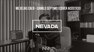 Camilo Séptimo - Me Dejas Caer (Cover por Neváda)