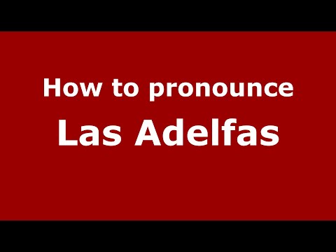 How to pronounce Las Adelfas (Mexico/Mexican Spanish) - PronounceNames.com