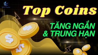 Đừng bỏ lỡ sóng này – Cơ hội ngắn & trung hạn với những đồng coin tiềm năng / Tips Crypto