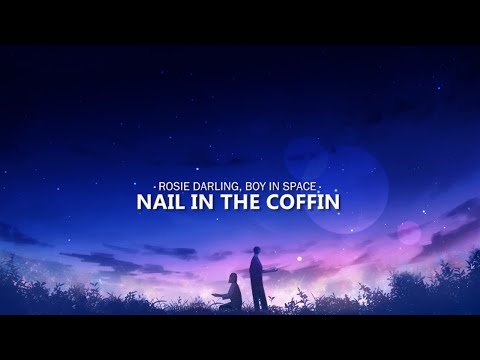 Rosie Darling, Boy In Space - Nail In The Coffin (Lyrics)