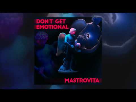 Mastrovita - Don't Get Emotional