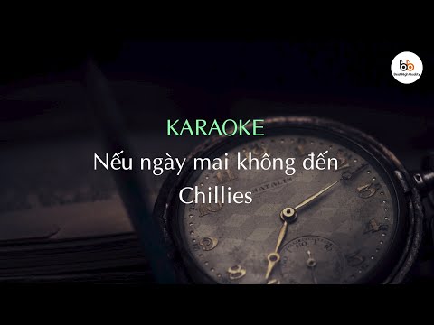 Karaoke - Nếu ngày mai không đến - Chillies - Beat chuẩn