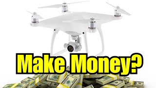 Can You Make Money With Drones?