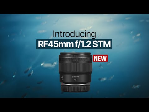 Canon RF45mm F1.2 STM Lens: Compact, Powerful, Inspiring