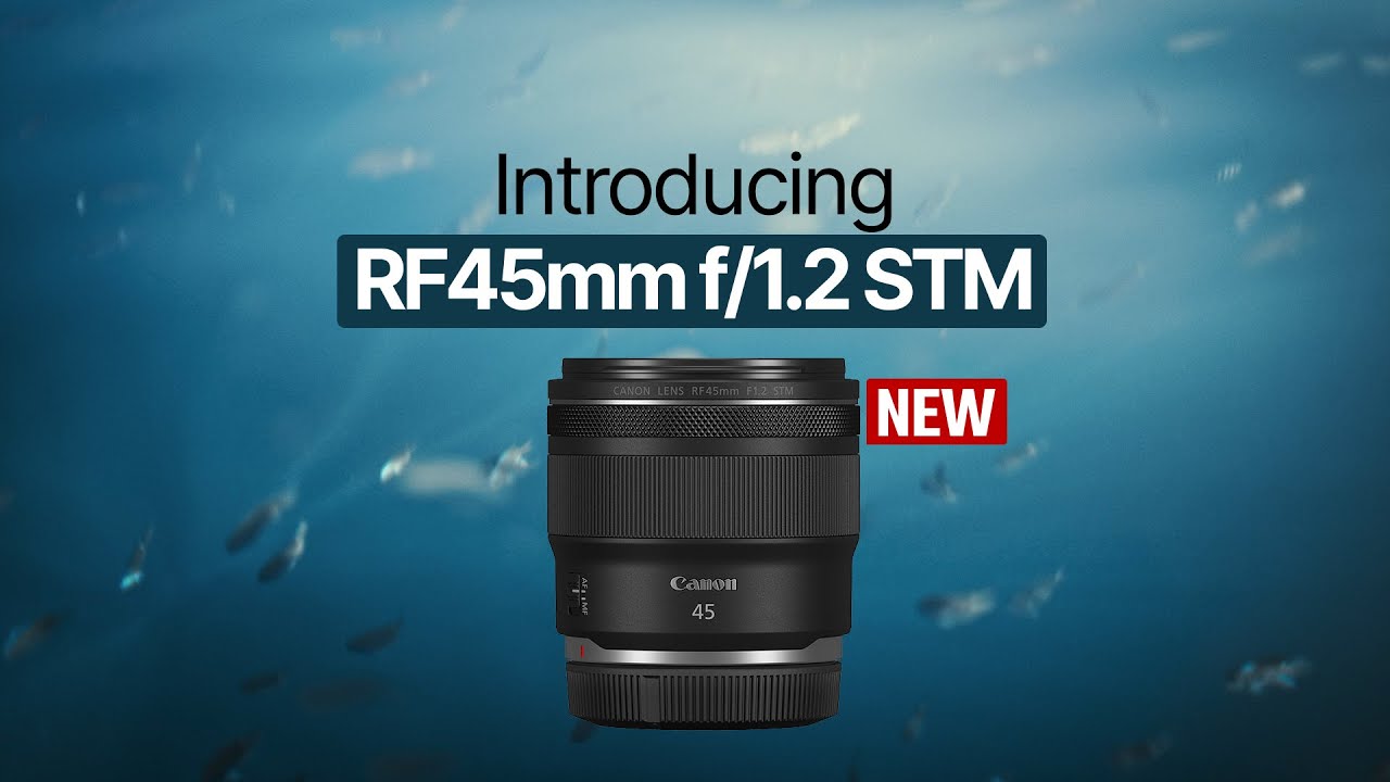 Canon RF 45mm f/1.2 STM
