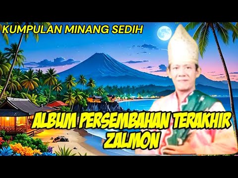 ALBUM PERSEMBAHAN TERAKHIR ZALMON‼️ KUMPULAN MINANG PALING SEDIH (PERJALANAN KELILING KAMPUNG)