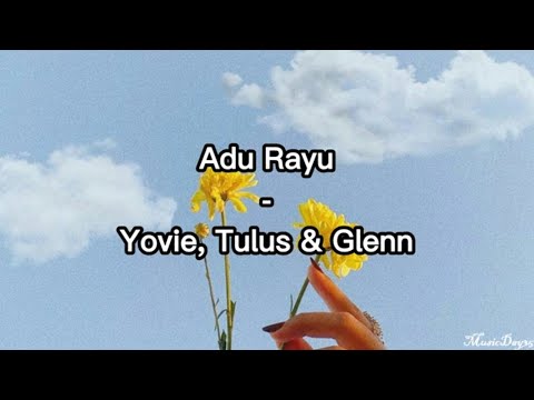 Adu Rayu - Yovie, Tulus & Glenn (Lyrics)