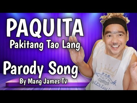Paquita  ( Pakitang Tao Lang ) Parody Song by Mang James Tv 