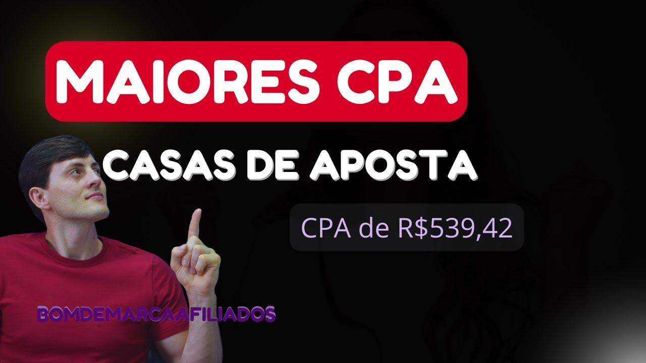 CASAS DE APOSTA QUE PAGAM OS MAIORES CPAs - R$539,42 por INDICAÇÃO