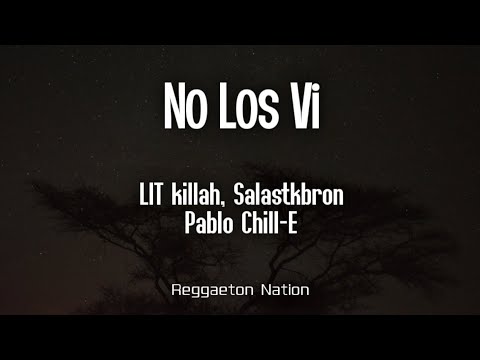 LIT killah, Salastkbron, Pablo Chill-E - NO LOS VI (Letra/Lyrics) | KUSTOM