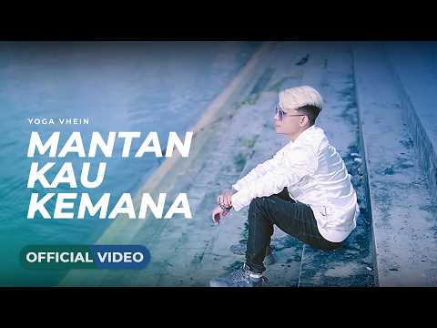 Yoga Vhein - Mantan Kau Kemana (Official Music Video)