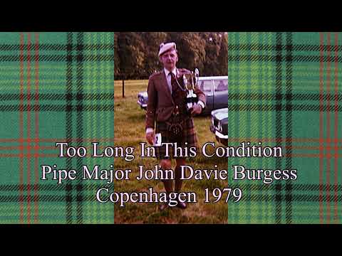 Too Long In This Condition by Pipe Major John D Burgess
