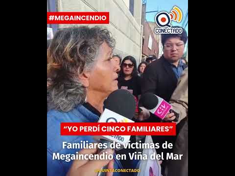 FAMILIARES DE MEGAINCENDIO EN VIÑA