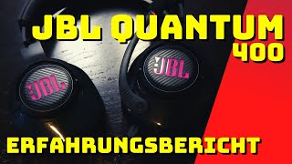 JBL QUANTUM 400 - ERFAHRUNGSBERICHT