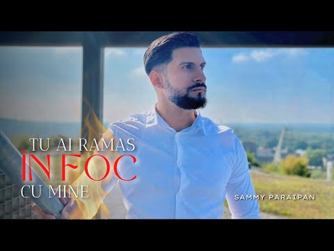 Sammy Paraipan - TU AI RAMAS ÎN FOC CU MINE [Official Video] 2022