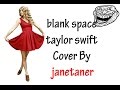 blank space - taylor swift cover janetaner 
