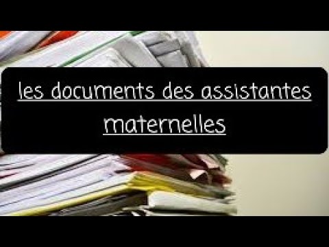 les documents à avoir lorsqu'on est assistante maternelle.