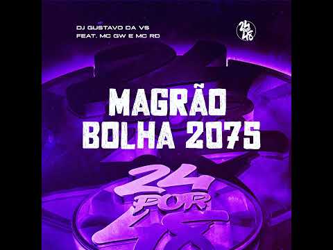 MAGRAO BOLHA 2075 MC GW (DJ GUSTAVO DA VS)
