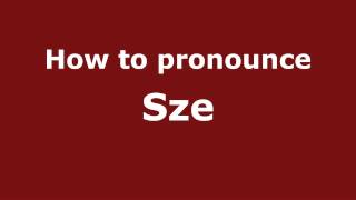 How to pronounce Sze