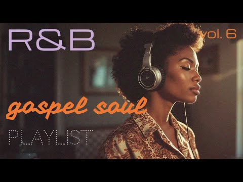 A Playlist for a Searching Soul | Peaceful R&B Gospel & Bible Verses
