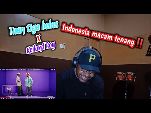 Reaction - TUANTIGABELAS x KEILANDBOI - "DON'T SLEEP"