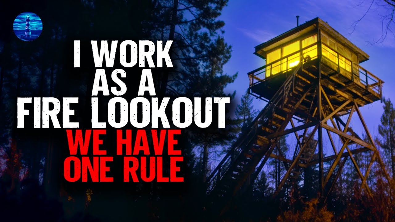 I work as a Fire Lookout. We have ONE RULE to survive