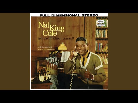 download lagu mp3 mp4 Nat King Cole Tell Me All About Yourself, download lagu Nat King Cole Tell Me All About Yourself gratis, unduh video klip Nat King Cole Tell Me All About Yourself